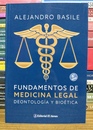 Fundamentos De Medicina Legal: Deontología Y Bioética Basile