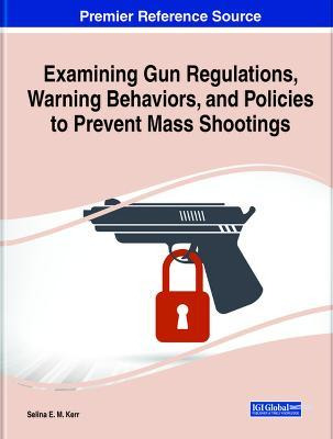 Libro Examining Gun Regulations, Warning Behaviors, And P...