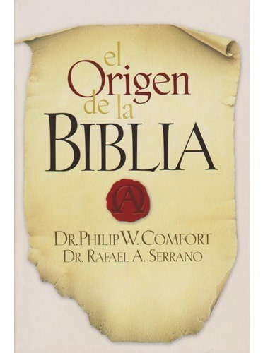 El Origen De La Biblia - Phillip W. Comfort