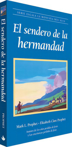 El Sendero De La Hermandad, De Prophet, Mark L.. Editorial Morya Ediciones, Tapa Blanda, Edición 2022.0 En Español