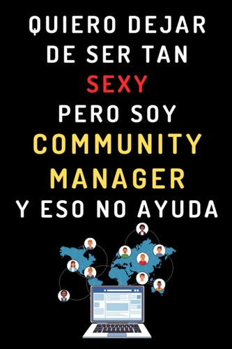 Libro: Quiero Dejar De Ser Tan Sexy Pero Soy Community Manag