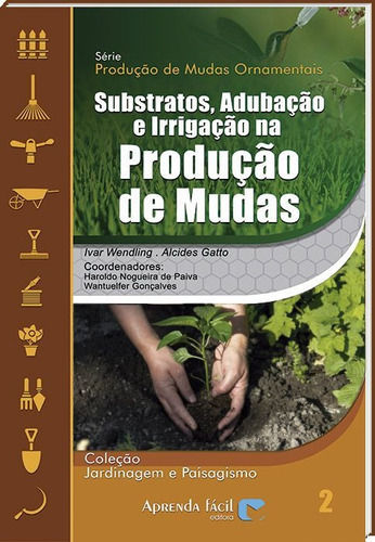 Substrato, Adubação E Irrigação Na Produção De Mudas