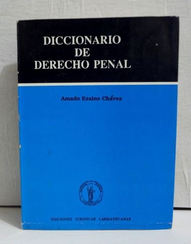 Diccionario De Derecho Penal Amado Ezaine Chávez 1998