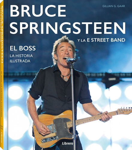 Bruce Springsteen Y La E Street Band / La Historia Ilustrada
