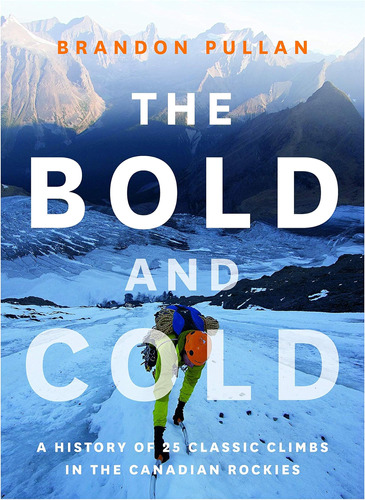 Libro: The Bold And Cold: A History Of 25 Classic Climbs In