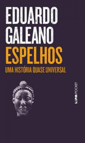 Espelhos Uma História Quase Universal - Vol. 1328, De Galeano, Eduardo. Editora L±, Capa Mole Em Português