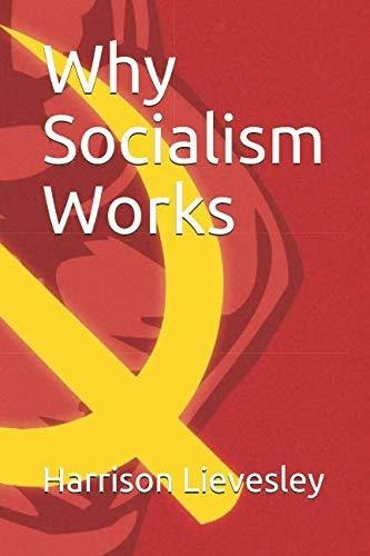 Book : Why Socialism Works - Lievesley, Harrison -...