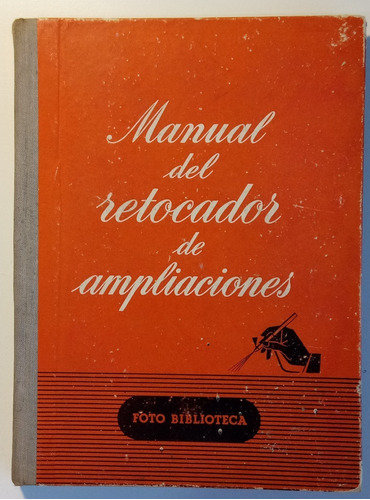 Manual Del Retocador De Ampliaciones Frouin Fotografía Libro