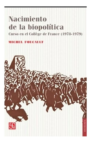 Nacimiento De La Biopolítica, De Michel Foucault