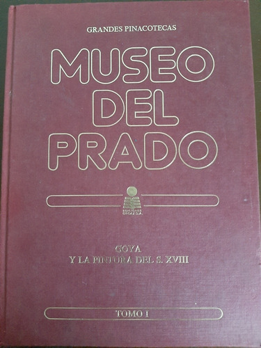 Museo Del Prado Tomo I Goya Y El Siglo Xviii