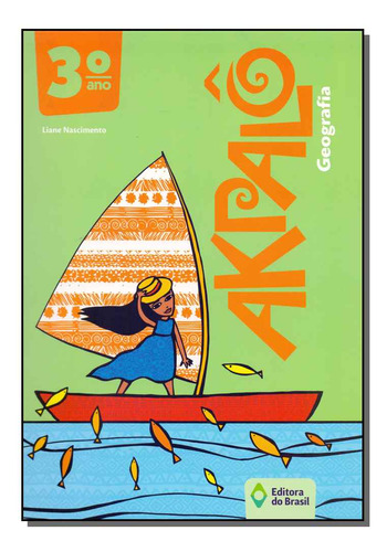 Akpalo Geografia 3 Ano - 03ed: Akpalo Geografia 3º Ano - 03ed/15, De Nascimento, Liane. Série Didáticos, Vol. Ensino Fundamental I. Editora Do Brasil, Capa Mole, Edição Geografia Em Português, 20