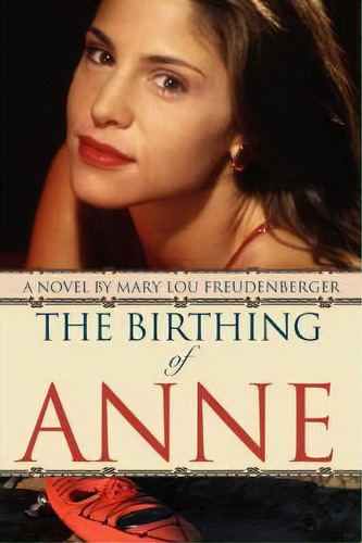 The Birthing Of Anne, De Mary Lou Freudenberger. Editorial Iuniverse, Tapa Blanda En Inglés