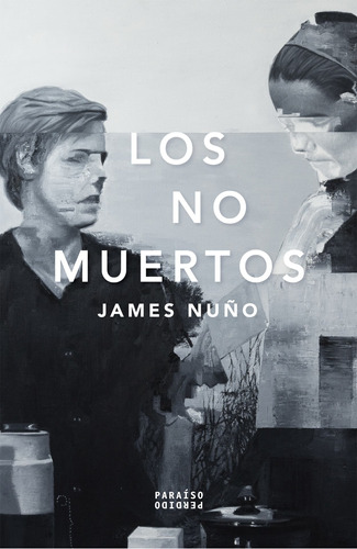 Los no muertos, de Nuño, James. Editorial Paraíso Perdido, tapa blanda en español, 2020