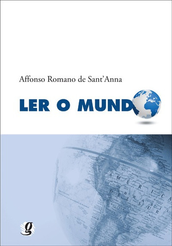 Ler o mundo, de Sant'anna, Affonso Romano de. Série Autores Diversos Editora Grupo Editorial Global, capa mole em português, 2011