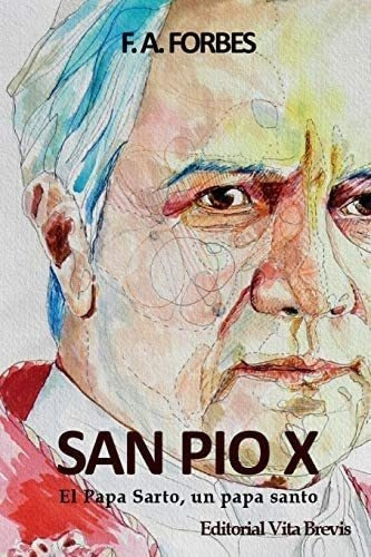 Libro San Pío X. El Papa Sarto, Un Papa Santo (spanish Ed&..