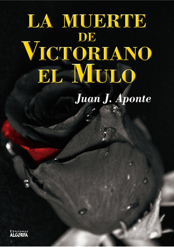 La Muerte De Victoriano El Mulo, De Aponte, Juan. Editorial Ediciones Algorfa, Tapa Blanda En Español