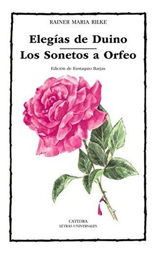 Elegías De Duino; Los Sonetos A Orfeo (letras Universales)