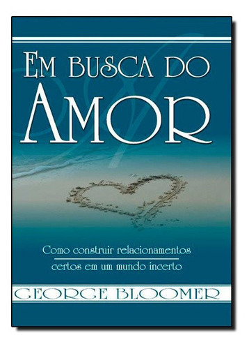 Em Busca Do Amor, De Bloomer, George. Editora Dynamus Editorial, Capa Mole Em Português, 2010