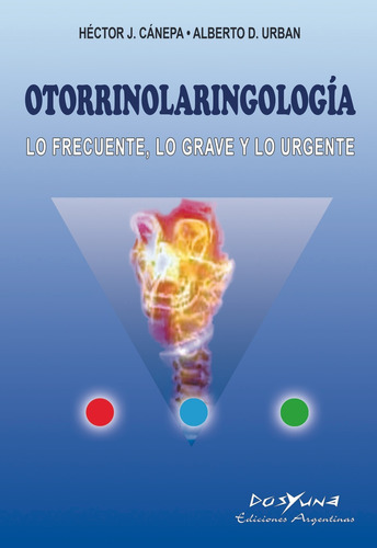 Otorrinolaringologia - Lo Frecuente Lo Grave Canepa