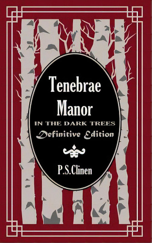 Tenebrae Manor: In The Dark Trees Definitive Edition, De Clinen, P. S.. Editorial Catalyst Books, Tapa Blanda En Inglés