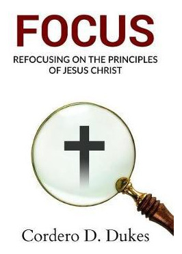 Libro Focus : Refocusing On The Principles Of Jesus Chris...