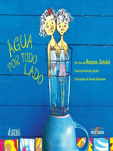 Água Por Todo Lado, De Jatoba, Rosana / Jardim, Arminda. Editora Ateliê Da Escrita, Capa Mole Em Português