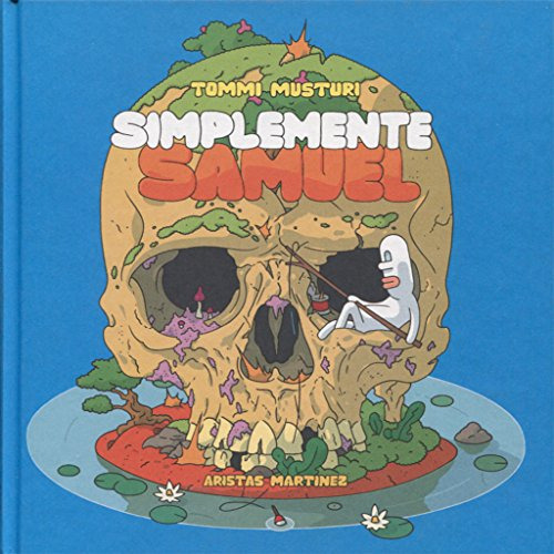 Simplemente Samuel -aristas Grafica-, De Tommi Musturi. Editorial Aristas Martinez Ediciones, Tapa Dura En Español, 2016