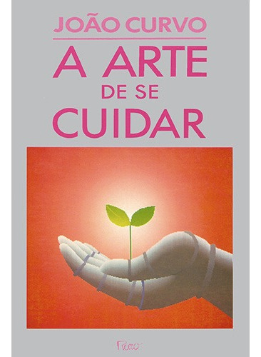 A arte de se cuidar, de Curvo, João. Editorial Editora Rocco Ltda, capa mole em português, 1992