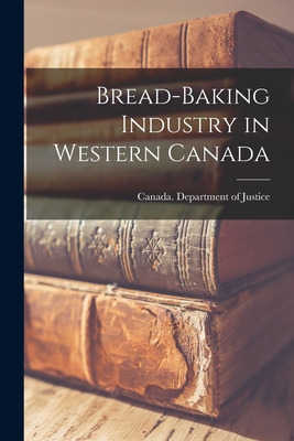 Libro Bread-baking Industry In Western Canada - Canada De...