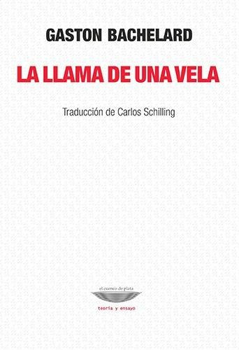 La Llama De Una Vela, Gastón Bachelard, Cuenco De Plata