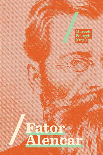 Fator Alencar: [Ensaios], de  Peloggio, Marcelo. Editora Maíra Nassif Passos, capa mole em português, 2019