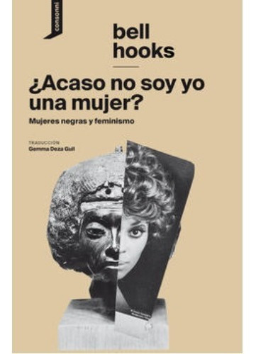 ACASO NO SOY YO UNA MUJER?: MUJERES NEGRAS Y FEMINISMO, de hooks, bell., vol. Volumen Unico. Editorial CONSONNI, tapa blanda, edición 1 en español, 2020