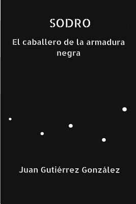 Libro Sodro El Caballero De La Armadura Negra - Gonzalez,...