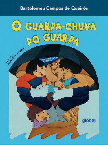 O Guarda-chuva Do Guarda, De Bartolomeu Campos De Queirós. Global Editora, Capa Mole, Edição 2 Em Português, 2023