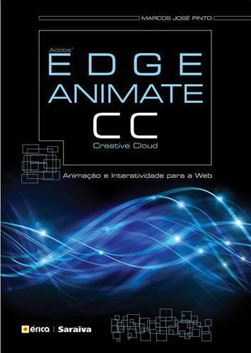Adobe Edge Animate CC: Animação e interatividade para a web, de Pinto, Marcos José. Editora Saraiva Educação S. A., capa mole em português, 2014