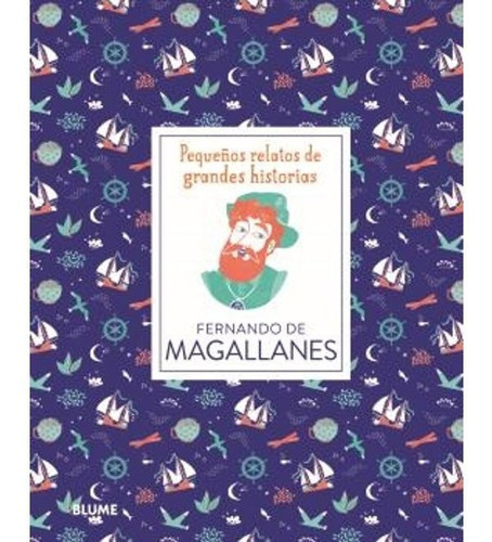 Libro Libro Pequeños Relatos - Fernando De Magallanes, De Isabel Thomas. Editorial Blume, Tapa Dura, Edición 1 En Español, 2019