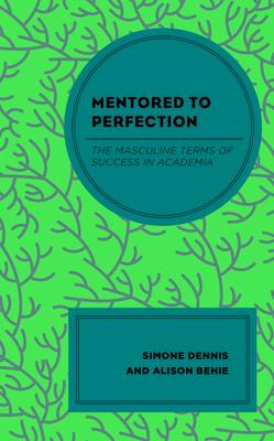 Libro Mentored To Perfection: The Masculine Terms Of Succ...