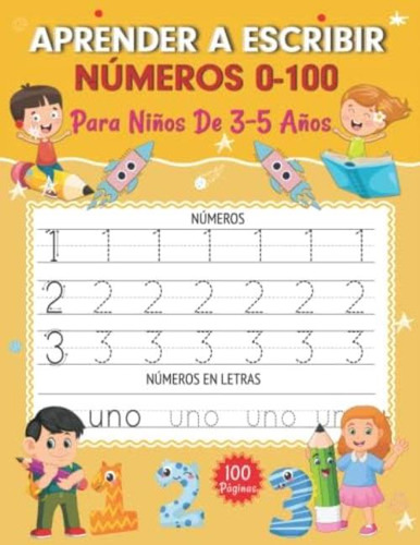 Aprender A Escribir Números 0-100 Para Niños De 3-5 Años: Libro Infantil Para Trazar Y Practicar Los Números (spanish Edition), De Withanna, Learning. Editorial Oem, Tapa Blanda En Español