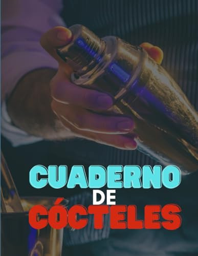 Cuaderno De Cocteles: Tu Pasaporte A La Mixología Creativa: