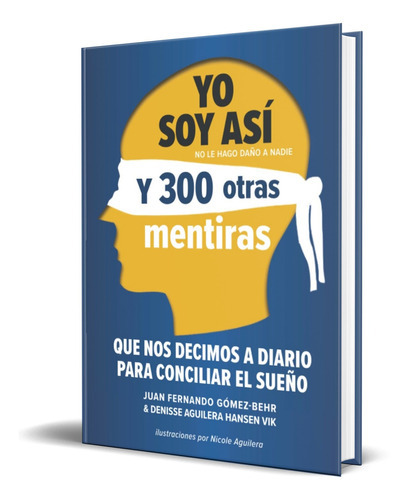Yo Soy Así Y 300 Otras Mentiras, De Juan Fernando Gómez Behr. Editorial Independently Published, Tapa Blanda En Español, 2022