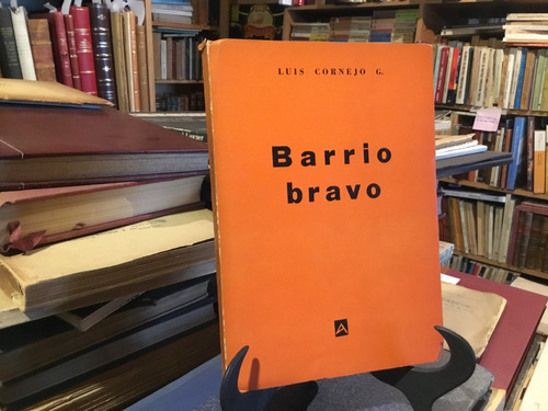 Barrio Bravo. Cuentos Luis Cornejo 1963 Firmado Dedicado