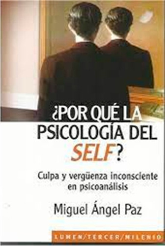 ¿por Qué La Psicología Del Self? - Miguel Ángel Paz - Lumen