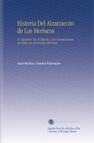 Libro: Historia Del Alzamiento Los Moriscos: Su Espulsion