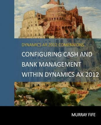 Configuring Cash And Bank Management Within Dynamics Ax 2...