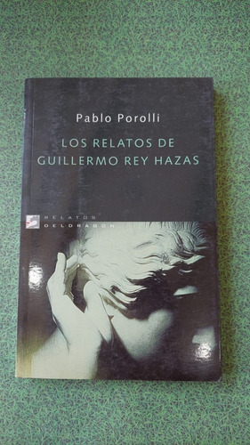 Los Relatos De Guillermo Rey Hazas  - Pablo Porolli - Del Dr