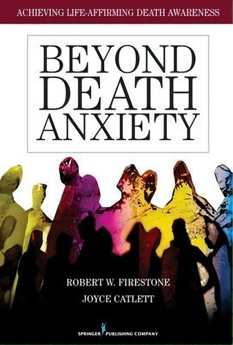 Beyond Death Anxiety, De Robert W. Firestone. Editorial Springer Publishing Co Inc, Tapa Blanda En Inglés