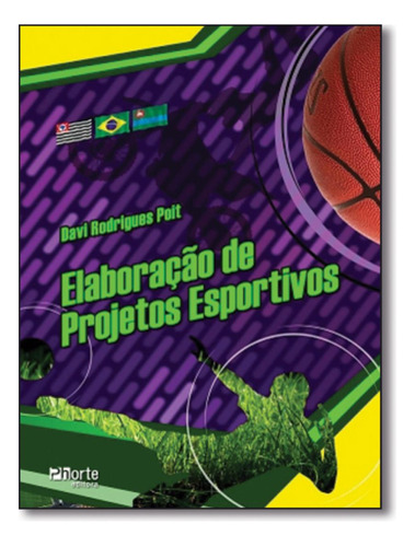 Elaboracao De Projetos Esportivos: Elaboracao De Projetos Esportivos, De Davi Rodrigues Poit. Phorte Editora, Edição 1 Em Português, 2013