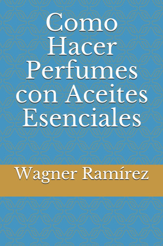 Libro: Como Hacer Perfumes Con Aceites Esenciales