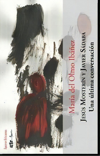 Jesãâºs Mosterãân Y Javier Sãâ¡daba, De Del Olmo Ibáñez, María. Editorial Ápeiron Ediciones, Tapa Blanda En Español, 2019