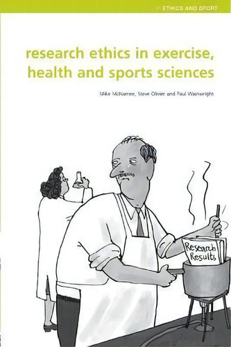 Research Ethics In Exercise, Health And Sports Sciences, De Mike J. Mcnamee. Editorial Taylor Francis Ltd, Tapa Blanda En Inglés